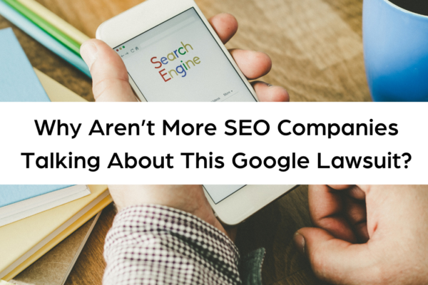 Why Aren’t More SEO Companies Talking About This Google Lawsuit