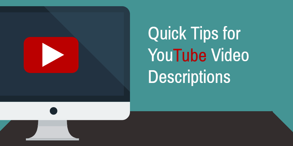 Quick Tips for YouTube Video Descriptions