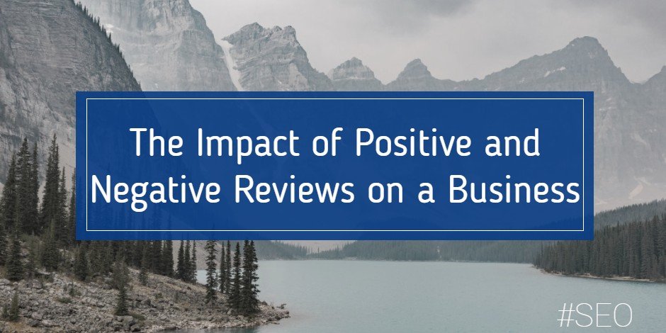 The Impact of Positive and Negative Reviews on a Business
