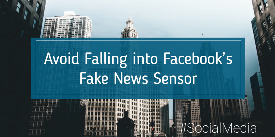 Avoid Falling into Facebook’s Fake News Sensor