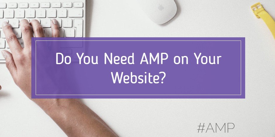 need AMP on your website