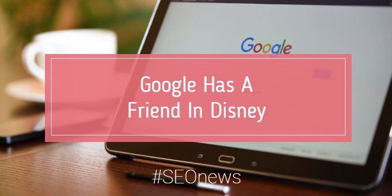 Google has a friend in Disney