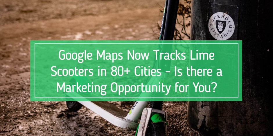 Google Maps Now Tracks Lime Scooters and E-Bikes