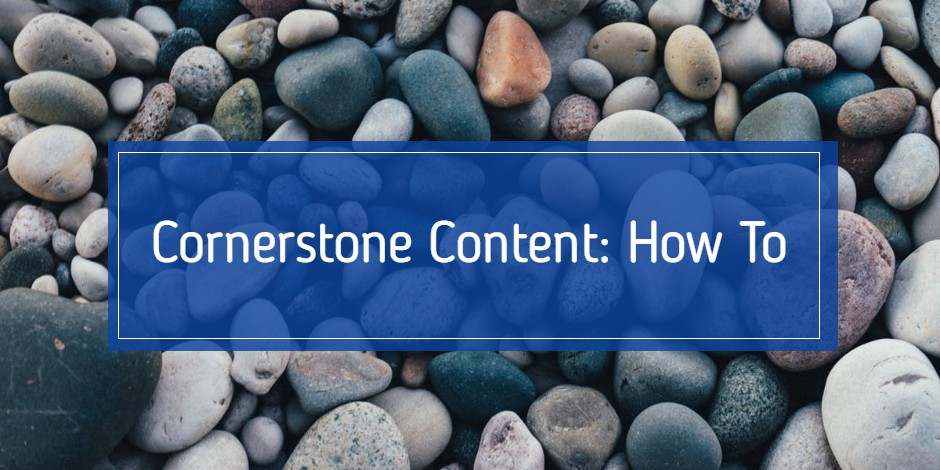 Blue banner with rocks- "Cornerstone Content"