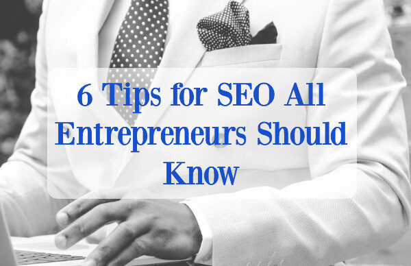 6-tips-for-seo-all-entrepreneurs-should-know